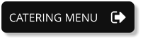 CATERING MENU CATERING MENU
