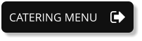 CATERING MENU CATERING MENU