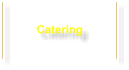 Catering